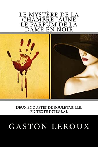 Stock image for Le Mystre de la chambre jaune - Le Parfum de la dame en noir: Deux enqutes de Rouletabille, en texte intgral for sale by medimops