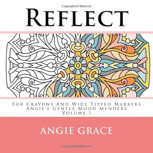 Stock image for Reflect - For Crayons And Wide Tipped Markers: Angie's Gentle Mood Menders - Volume 7 (Angie's Gentle Mood Menders - For Crayons And Wide Tipped Markers) for sale by SecondSale