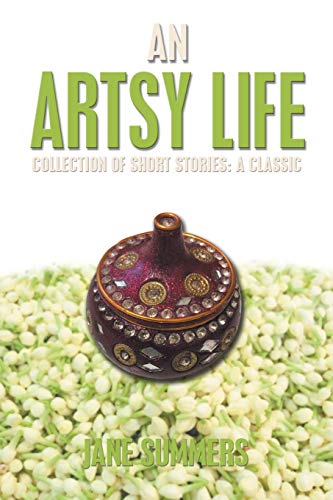 9781984509598: An Artsy Life: Collection of Short Stories: A Classic