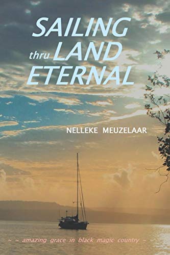 Beispielbild fr Sailing thru Land Eternal: Amazing Grace in Black Magic Country zum Verkauf von Lakeside Books