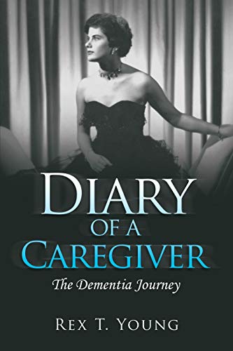 Stock image for Diary of a Caregiver: The Dementia Journey for sale by St Vincent de Paul of Lane County