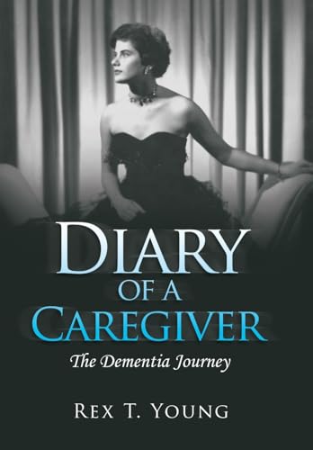 Stock image for Diary of a Caregiver: The Dementia Journey for sale by ThriftBooks-Atlanta