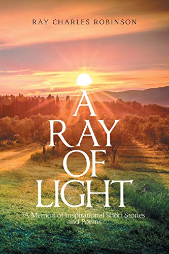 Imagen de archivo de A Ray of Light: A Memoir of Inspirational Short Stories a la venta por Chiron Media