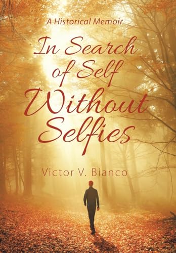 Imagen de archivo de In Search of Self Without Selfies: A Historical Memoir a la venta por Lucky's Textbooks