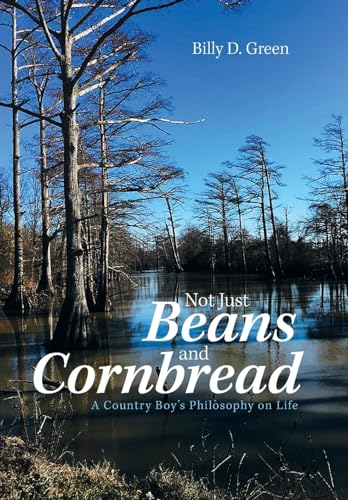 9781984521538: Not Just Beans and Cornbread: A Country Boy’s Philosophy on Life