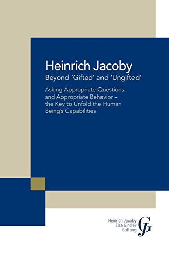 Imagen de archivo de Beyond 'Gifted' and 'Ungifted': Asking Appropriate Questions and Appropriate Behavior?the Key to Unfold the Human Being's Capabilities a la venta por Books Unplugged