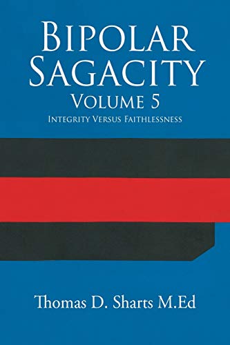 Beispielbild fr Bipolar Sagacity Volume 5: Integrity Versus Faithlessness zum Verkauf von Lucky's Textbooks