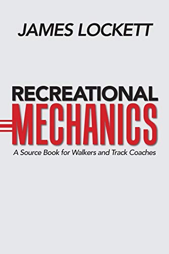 Stock image for Recreational Mechanics: A Source Book for Walkers and Track Coaches for sale by Lakeside Books