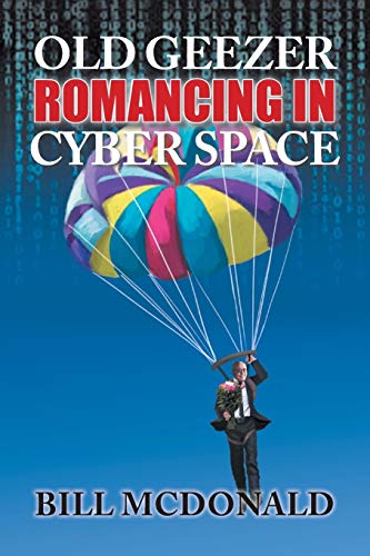Stock image for Old Geezer Romancing in Cyberspace for sale by ThriftBooks-Dallas