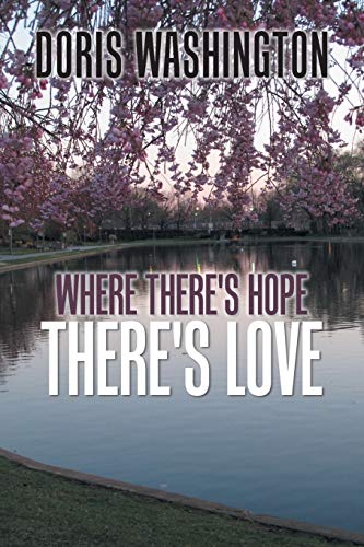 Beispielbild fr Where Theres Hope- Theres Love: Poems of Hope Love for Today Tomorrow zum Verkauf von Bulk Book Warehouse
