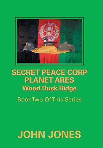 Beispielbild fr Secret Peace Corp Planet Ares Wood Duck Ridge: Book Two of This Series zum Verkauf von Lucky's Textbooks