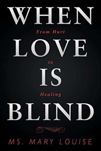 Stock image for When Love Is Blind: From Hurt to Healing for sale by Lucky's Textbooks