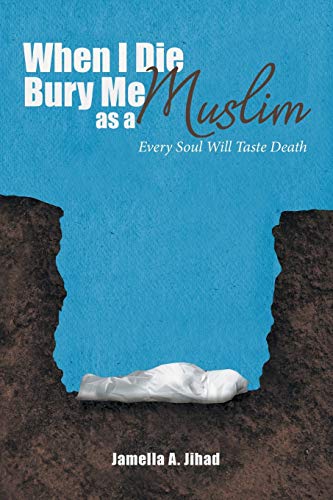 9781984544728: When I Die Bury Me as a Muslim: Every Soul Will Taste Death