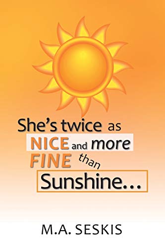 Stock image for She's Twice as Nice and More Fine Than Sunshine . . . for sale by Lucky's Textbooks