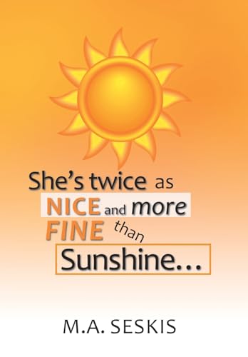 Stock image for She's Twice as Nice and More Fine Than Sunshine . . . for sale by Lucky's Textbooks