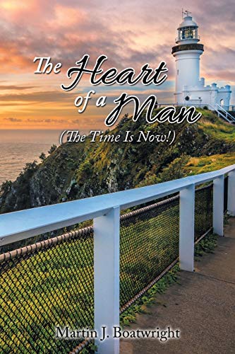 Stock image for The Heart of a Man: The Time Is Now! for sale by Chiron Media