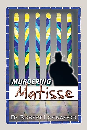 Stock image for Murdering Matisse: A Novel for sale by Lakeside Books