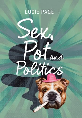 Stock image for Sex, Pot and Politics for sale by Lucky's Textbooks