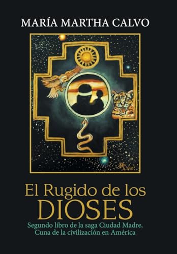 Imagen de archivo de El Rugido De Los Dioses: Segundo Libro De La Saga Ciudad Madre, Cuna De La Civilizacin En Amrica (Spanish Edition) a la venta por Lucky's Textbooks