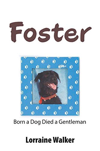 Stock image for Foster: Born a Dog Died a Gentleman for sale by Lucky's Textbooks