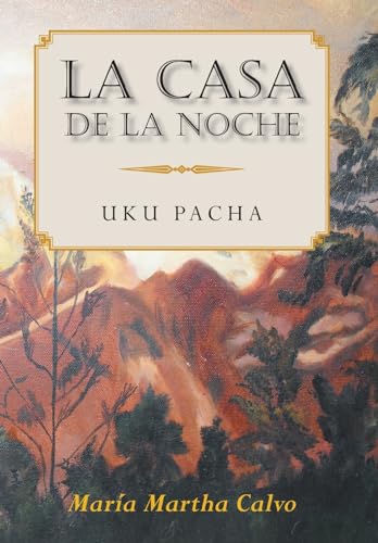 Imagen de archivo de La Casa De La Noche: Uku Pacha (Spanish Edition) a la venta por Lucky's Textbooks