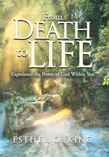 Imagen de archivo de From Death to Life: Experience the Power of God Within You a la venta por Books From California