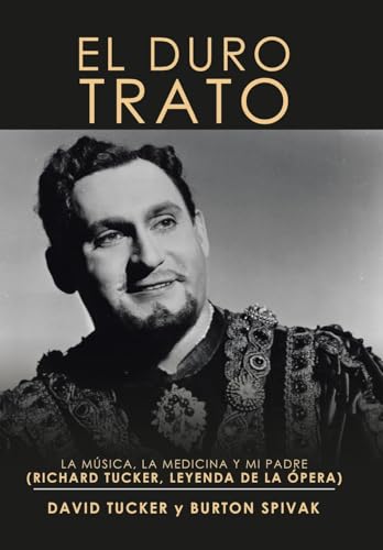 Imagen de archivo de El Duro Trato: La Msica, La Medicina Y Mi Padre (Richard Tucker, Leyenda De La pera) a la venta por Lucky's Textbooks