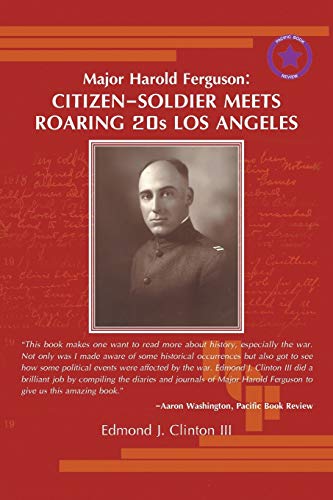 Beispielbild fr Major Harold Ferguson: Citizen-Soldier Meets Roaring 20s Los Angeles zum Verkauf von Books From California