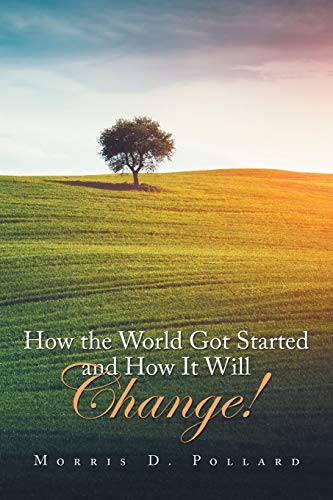 Stock image for How the World Got Started and How It Will Change! for sale by Lucky's Textbooks