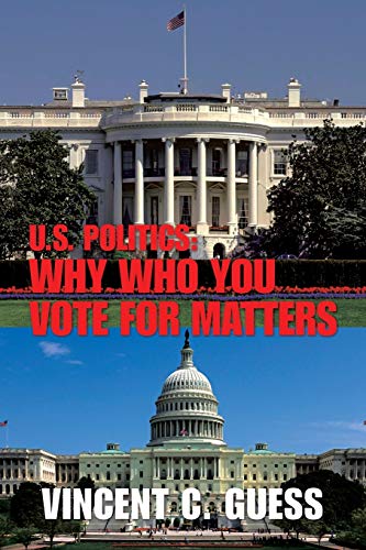 Beispielbild fr U.S. Politics: Why Who You Vote for Matters zum Verkauf von Chiron Media
