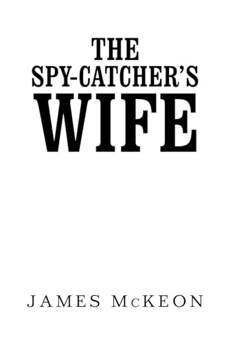 Beispielbild fr The Spy-Catcher's Wife zum Verkauf von Buchpark