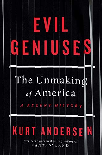 Beispielbild fr Evil Geniuses : The Unmaking of America: a Recent History zum Verkauf von Better World Books