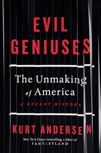 Stock image for Evil Geniuses: The Unmaking of America: A Recent History for sale by SecondSale