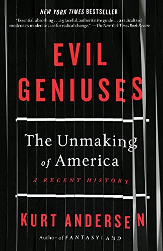 Imagen de archivo de Evil Geniuses: The Unmaking of America: A Recent History a la venta por BooksRun