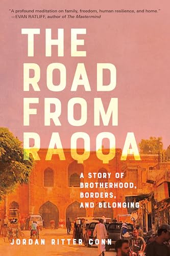 Beispielbild fr The Road from Raqqa : A Story of Brotherhood, Borders, and Belonging zum Verkauf von Better World Books