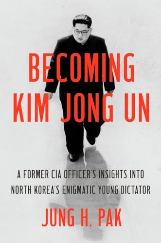 Beispielbild fr Becoming Kim Jong Un: A Former CIA Officer's Insights into North Korea's Enigmatic Young Dictator zum Verkauf von medimops