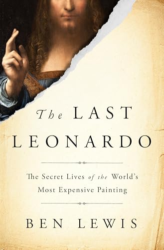 Stock image for The Last Leonardo : The Secret Lives of the World's Most Expensive Painting for sale by Better World Books