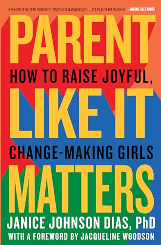 Imagen de archivo de Parent Like It Matters: How to Raise Joyful, Change-Making Girls a la venta por SecondSale