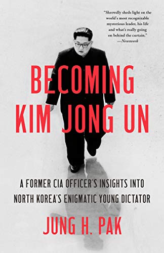 Imagen de archivo de Becoming Kim Jong Un: A Former CIA Officer's Insights into North Korea's Enigmatic Young Dictator a la venta por ZBK Books