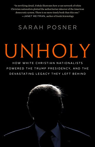 Imagen de archivo de Unholy: How White Christian Nationalists Powered the Trump Presidency, and the Devastating Legacy They Left Behind a la venta por Austin Goodwill 1101