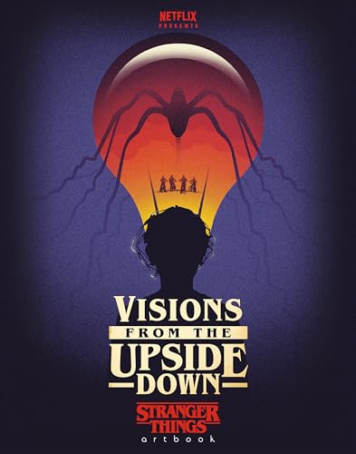 Stock image for Visions from the Upside Down: Stranger Things Artbook for sale by SecondSale