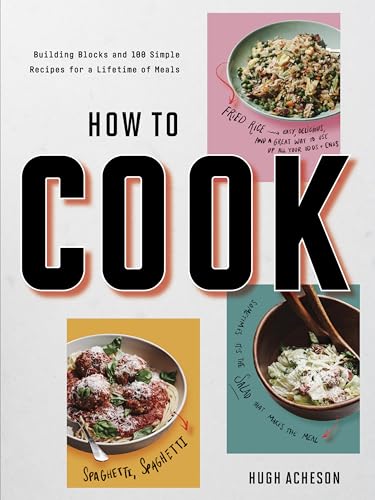 Stock image for How to Cook: Building Blocks and 100 Simple Recipes for a Lifetime of Meals: A Cookbook for sale by Gulf Coast Books