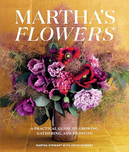 

Martha's Flowers, Deluxe Edition: A Practical Guide to Growing, Gathering, and Enjoying