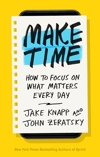 Beispielbild fr Make Time: How to Focus on What Matters Every Day zum Verkauf von medimops