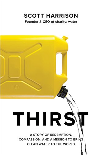 9781984822444: Thirst: A Story of Redemption, Compassion, and a Mission to Bring Clean Water to the World
