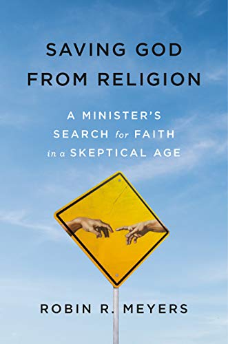 Stock image for Saving God from Religion: A Minister's Search for Faith in a Skeptical Age for sale by Orion Tech