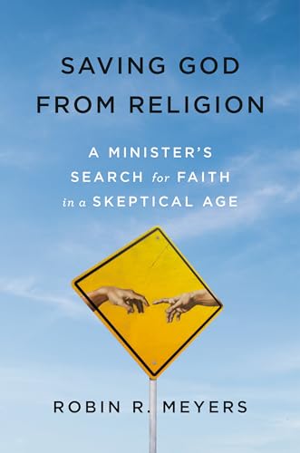 Stock image for Saving God from Religion: A Minister's Search for Faith in a Skeptical Age for sale by Orion Tech