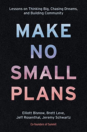 Stock image for Make No Small Plans: Lessons on Thinking Big, Chasing Dreams, and Building Community for sale by HPB-Emerald
