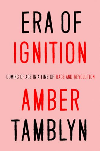 Stock image for Era of Ignition: Coming of Age in a Time of Rage and Revolution for sale by Gulf Coast Books