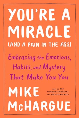 9781984823243: You're a Miracle (and a Pain in the Ass): Embracing the Emotions, Habits, and Mystery That Make You You